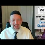 Turn Friday into Erev Shabbos (Part 53): Transforming the Physical
