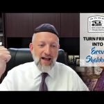 Turn Friday into Erev Shabbos (Part 70): Shabbos and Boshes