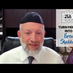 Turn Friday into Erev Shabbos (Part 102): Save Your Best for Shabbos