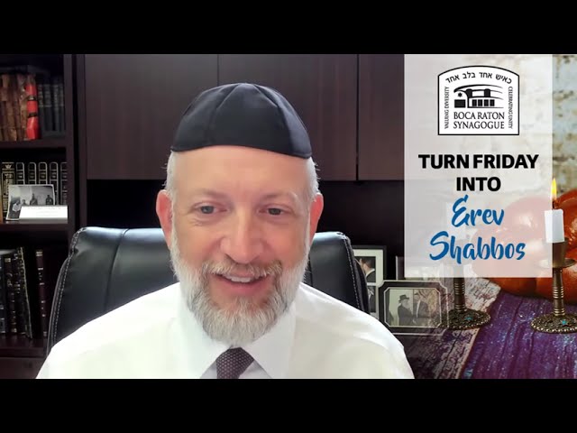 Turn Friday into Erev Shabbos (Part 111): Bring Shabbos into the Whole Week