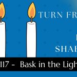 Turn Friday into Erev Shabbos (Part 117): Bask in the Light