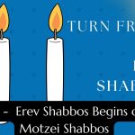 Turn Friday into Erev Shabbos (Part 119):  Erev Shabbos Begins on Motzei Shabbos