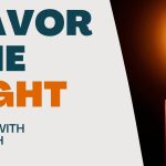 Living With Emunah (Part 253): Savor the Light