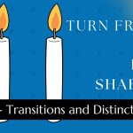 Turn Friday into Erev Shabbos (Part 124): Transitions and Distinctions