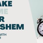 Living With Emunah (Part 262): Make Time for Hashem