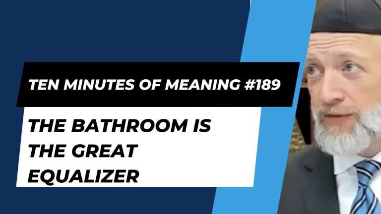 Ten Minutes of Meaning (Part 189): The Bathroom is the Great Equalizer