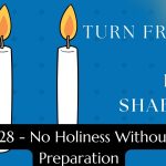 Turn Friday into Erev Shabbos (Part 128): No Holiness Without Preparation
