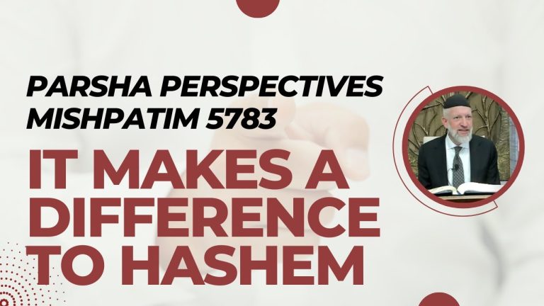 Mishpatim:  It Makes a Difference to Hashem