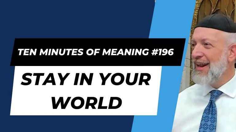Ten Minutes of Meaning (Part 196): Stay in Your World