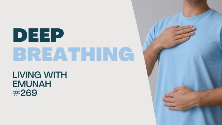 Living With Emunah (Part 269): Deep Breathing