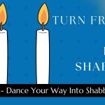 Turn Friday into Erev Shabbos (Part 141): Dance Your Way into Shabbos