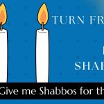 Turn Friday into Erev Shabbos (Part 144): Give me Shabbos for the fish