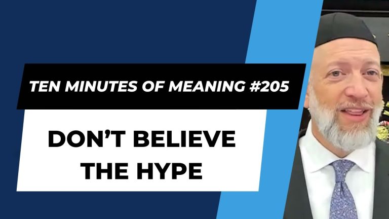 Ten Minutes of Meaning (Part 205): Don’t Believe the Hype