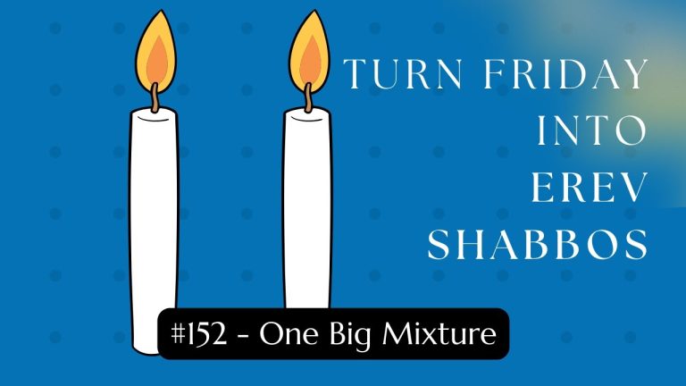 Turn Friday into Erev Shabbos and Erev Sukkos (Part 151): One Big Mixture
