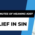 Ten Minutes of Meaning (Part 207):  Belief in Sin
