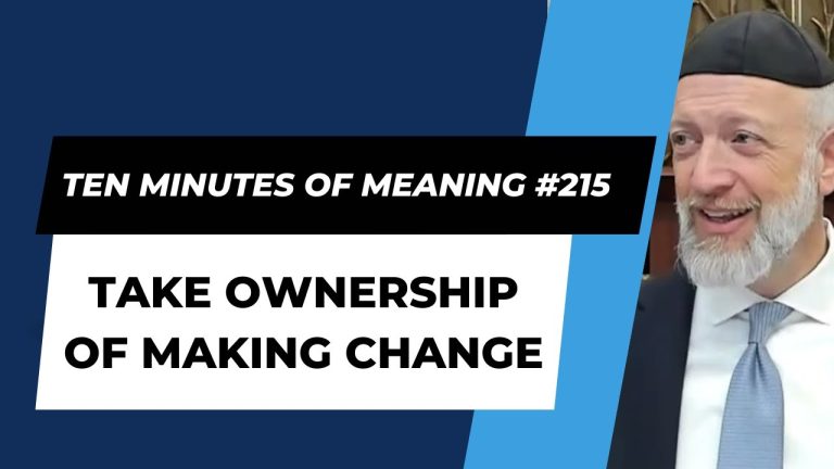 Ten Minutes of Meaning (Part 215): Take Ownership of Making Change