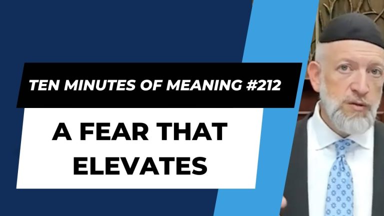 Ten Minutes of Meaning (Part 212): A Fear that Elevates