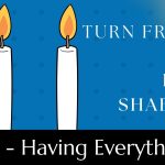 Turn Friday into Erev Shabbos (Part 156): Having Everything