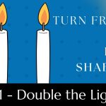 Turn Friday into Erev Shabbos (Part 160): Double the Light