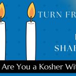 Turn Friday into Erev Shabbos (Part 159): Are You a Kosher Witness?