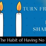 Turn Friday into Erev Shabbos (Part 161):  The Habit of Having No Habits
