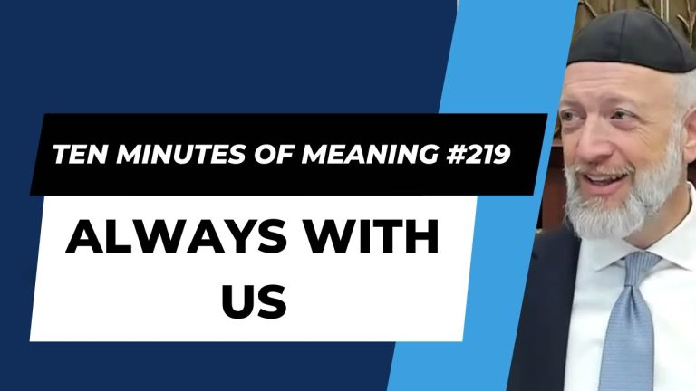 Ten Minutes of Meaning (Part 219):  Always with Us