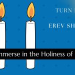Turn Friday into Erev Shabbos (Part 169): Immerse in the Holiness of Shabbos