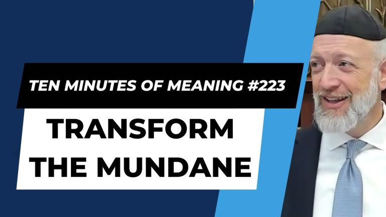 Ten Minutes of Meaning (Part 223): Transform the Mundane