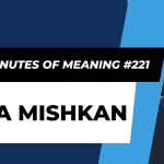 Ten Minutes of Meaning (Part 221):  Be a Mishkan