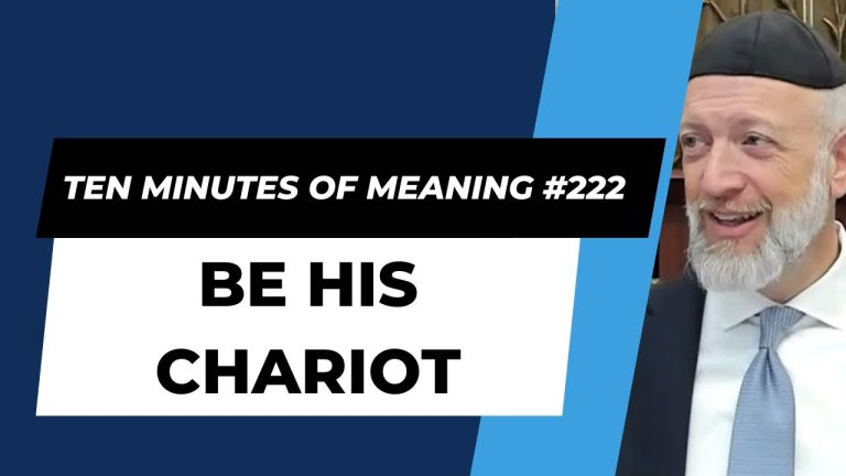 Ten Minutes of Meaning (Part 222): Be His Chariot