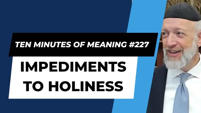 Ten Minutes of Meaning (Part 227):  Impediments to Holines