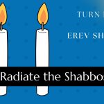 Turn Friday into Erev Shabbos (Part 172): Radiate the Shabbos Light
