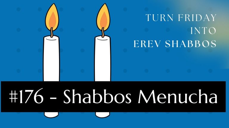 Turn Friday into Erev Shabbos (Part 176): Shabbos Menucha