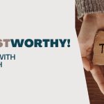 Living With Emunah (Part 305):  Be Trustworthy