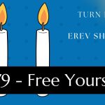 Turn Friday into Erev Shabbos (Part 179): Free Yourself