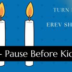 Turn Friday into Erev Shabbos (Part 187): Pause Before Kiddush