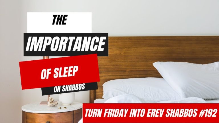 Turn Friday into Erev Shabbos #192: The Importance of Sleep on Shabbos