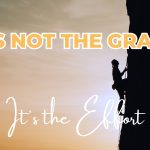 Living With Emunah (Part 321): It’s Not the Grade, It’s the Effort
