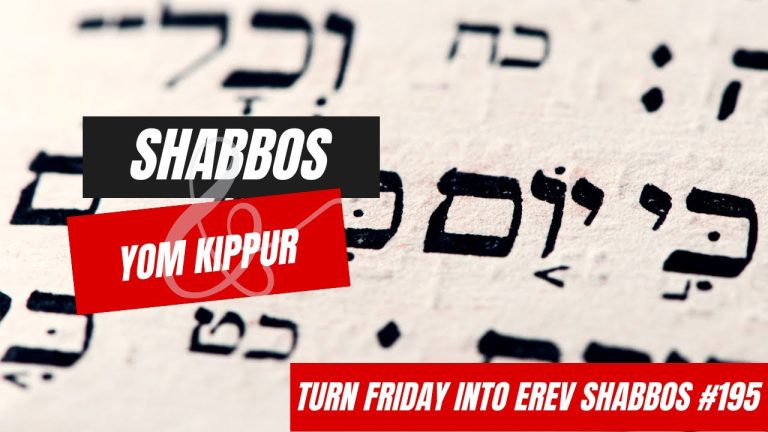 Turn Friday into Erev Shabbos #195 – Shabbos Yom Kippur