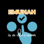 Living With Emunah (Part 322): Emunah is a Decision