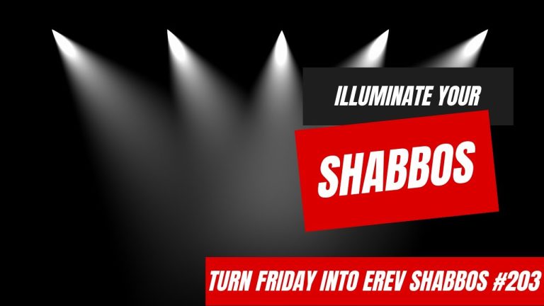 Turn Friday into Erev Shabbos #203:  Make it YOUR Shabbos