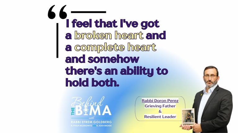 Rabbi Doron Perez, Grieving Father & Resilient Leader (Behind the Bima #173)