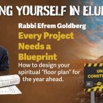 Building Yourself in Elul – Every Project Needs A Blueprint