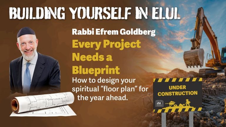 Building Yourself in Elul – Every Project Needs A Blueprint