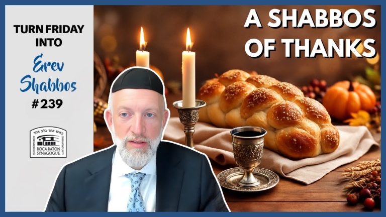 Turn Friday into Erev Shabbos #239 – Shabbos of Thanksgiving