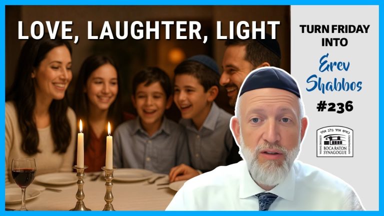 Turn Friday into Erev Shabbos #236 – Love, Laughter and Light