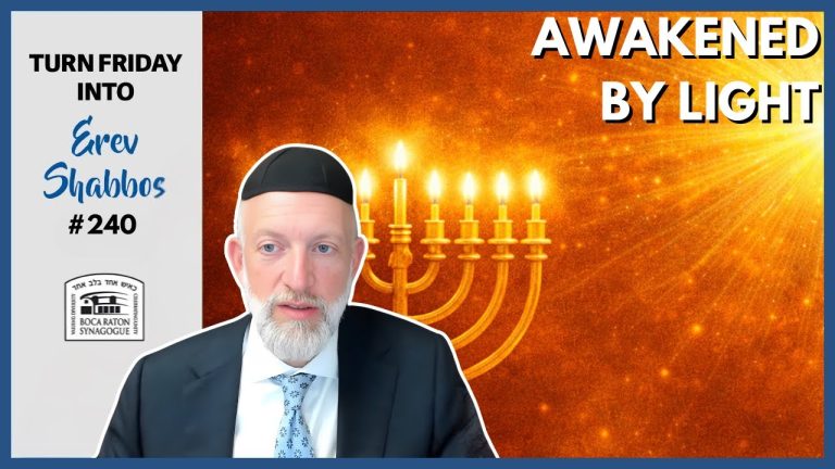 Turn Friday into Erev Shabbos #241 – This Shabbos the Light Comes to You