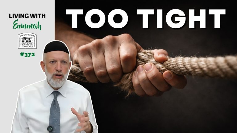 Living With Emunah (Part 372):  Grip Loosely