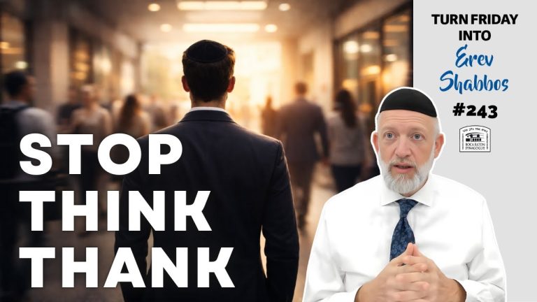 Turn Friday into Erev Shabbos #243 – It is Good to be Grateful to Hashem