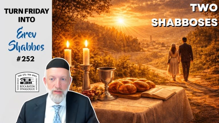 Turn Friday into Erev Shabbos #252 – End of the Week and Beginning of the Week